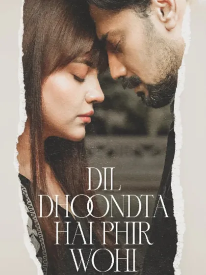 Dil Dhoondta Hai Phir Wohi Pakistani Drama